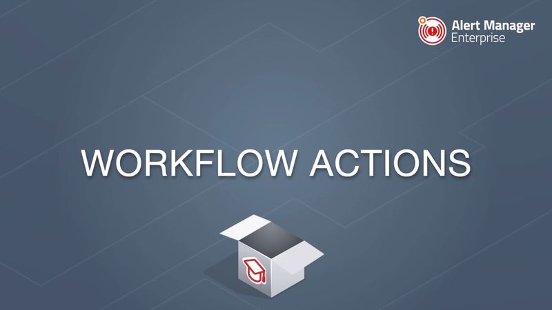 Tutorial: Workflow Actions in AME | Alert Manager Enterprise